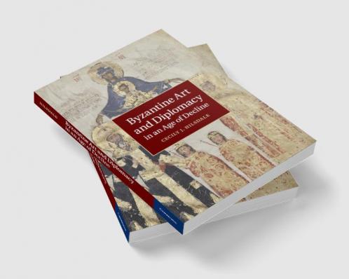 Byzantine Art and Diplomacy in an Age of Decline