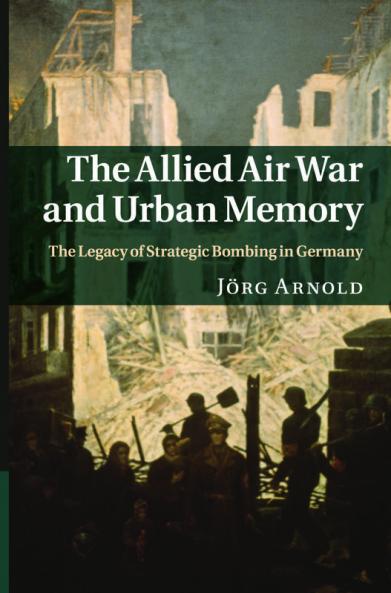 The Allied Air War and Urban Memory