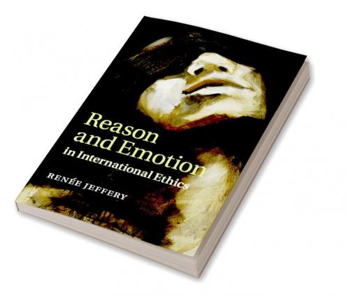Reason and Emotion in International Ethics