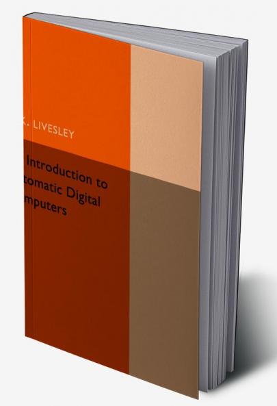 An Introduction to Automatic Digital Computers