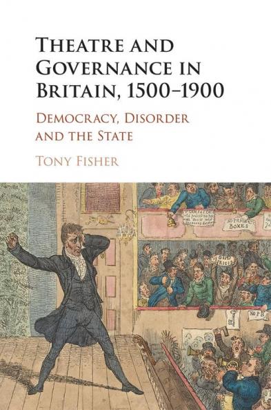 Theatre and Governance in Britain 1500-1900