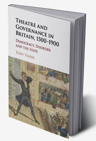 Theatre and Governance in Britain 1500-1900