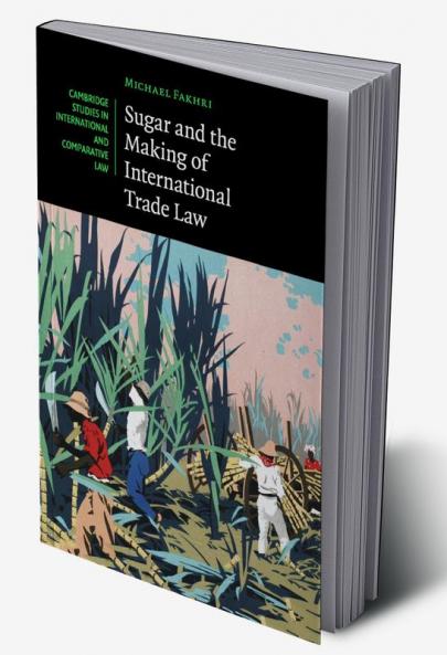 Sugar and the Making of International Trade Law