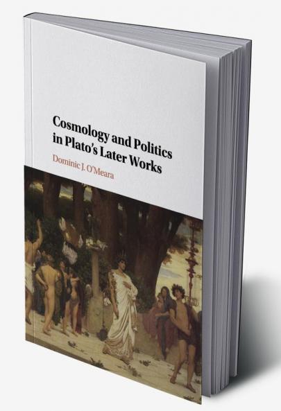 Cosmology and Politics in Plato's Later Works