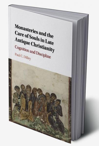 Monasteries and the Care of Souls in Late Antique Christianity