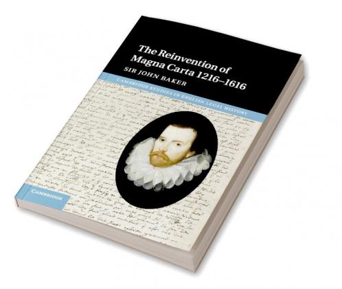 The Reinvention of Magna Carta 1216-1616