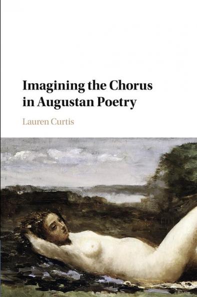 Imagining the Chorus in Augustan Poetry