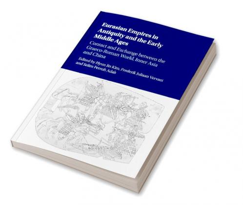 Eurasian Empires in Antiquity and the Early Middle Ages