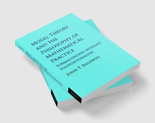 Model Theory and the Philosophy of Mathematical Practice