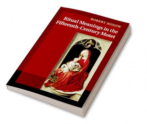 Ritual Meanings in the Fifteenth-Century Motet