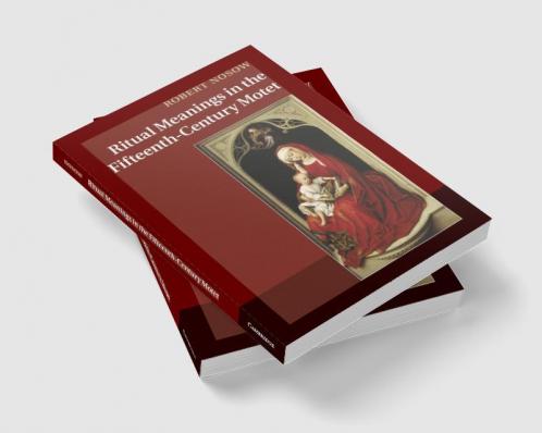 Ritual Meanings in the Fifteenth-Century Motet
