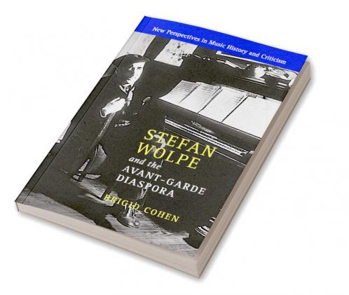 Stefan Wolpe and the Avant-Garde Diaspora