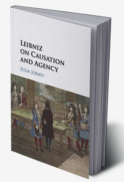 Leibniz on Causation and Agency