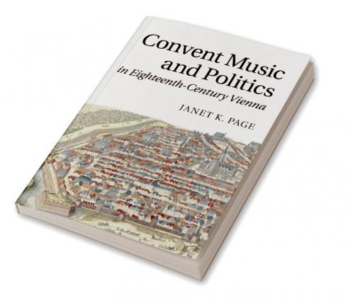 Convent Music and Politics in Eighteenth-Century Vienna