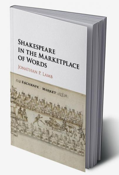 Shakespeare in the Marketplace of Words