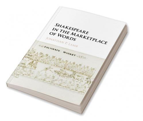 Shakespeare in the Marketplace of Words