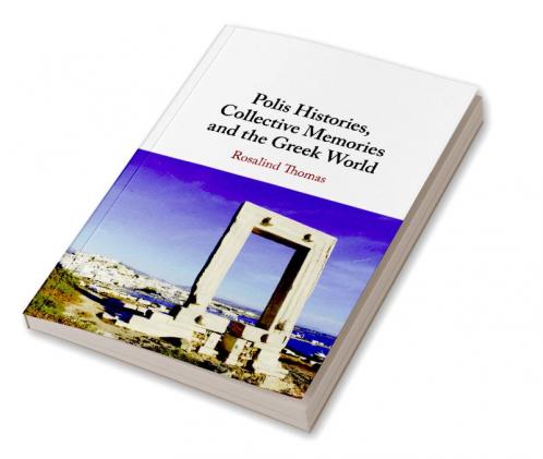 Polis Histories Collective Memories and the Greek World