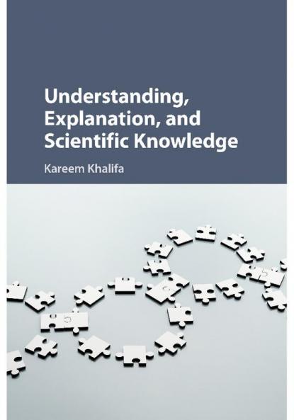 Understanding Explanation and Scientific Knowledge