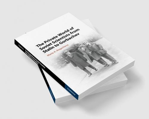 The Private World of Soviet Scientists from Stalin to Gorbachev
