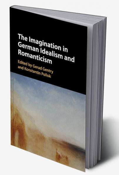 The Imagination in German Idealism and Romanticism