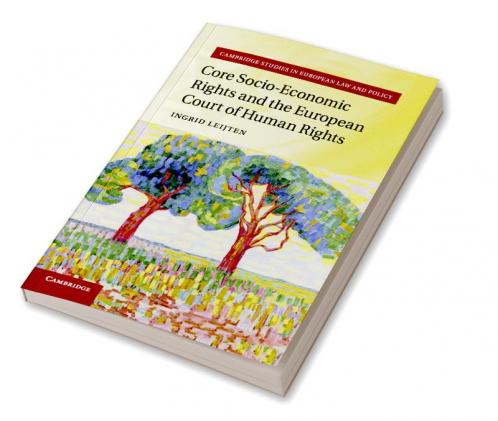 Core Socio-Economic Rights and the European Court of Human Rights