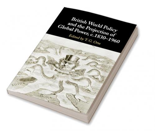 British World Policy and the Projection of Global Power c.1830-1960