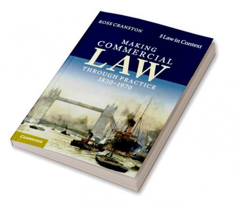Making Commercial Law Through Practice 1830-1970
