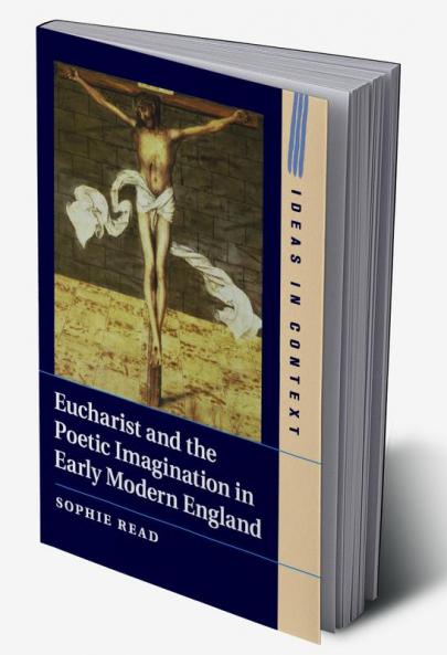 Eucharist and the Poetic Imagination in Early Modern England