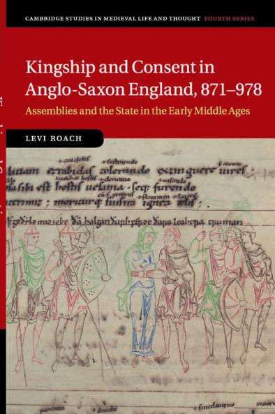 Kingship and Consent in Anglo-Saxon England 871-978