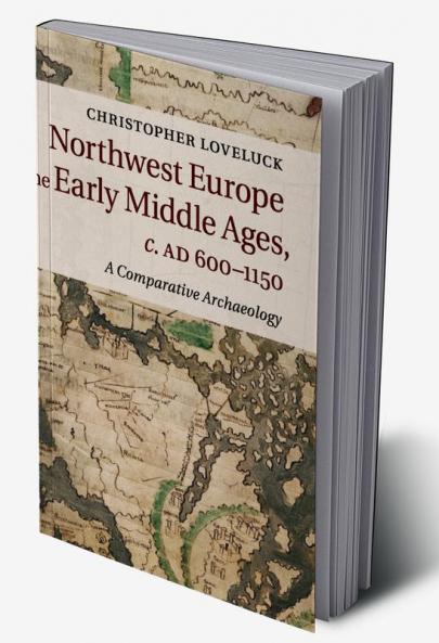 Northwest Europe in the Early Middle Ages c.AD 600-1150
