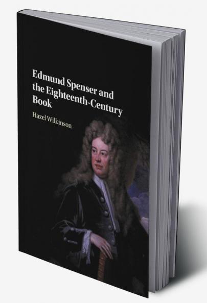 Edmund Spenser and the Eighteenth-Century             Book