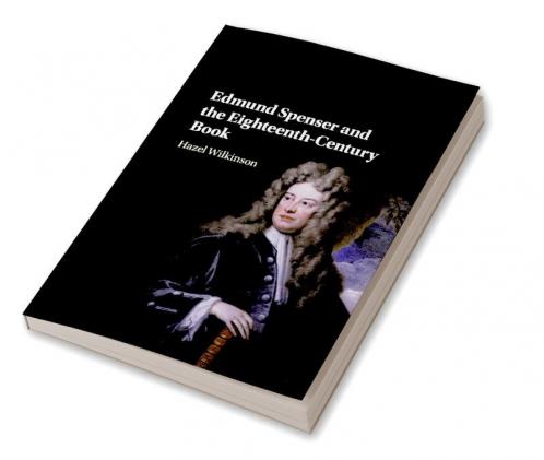 Edmund Spenser and the Eighteenth-Century             Book