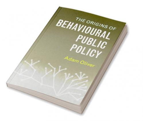 The Origins of Behavioural Public Policy