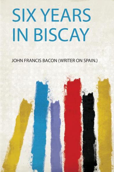 Six Years in Biscay