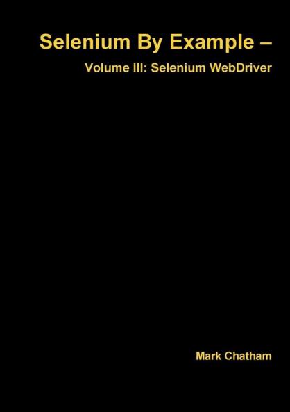 Selenium By Example - Volume III