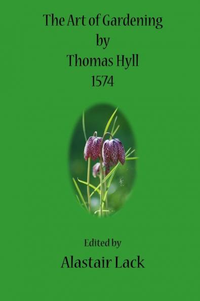 The Art of Gardening by Thomas Hyll