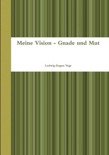 Meine Vision - Gnade und Mut