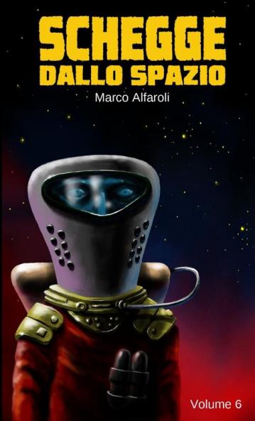 Schegge dallo Spazio - volume 6