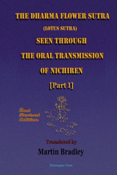 THE DHARMA FLOWER SUTRA (Lotus Sutra) SEEN THROUGH THE ORAL TRANSMISSION OF NICHIREN [I]