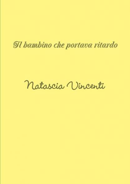il bambino che portava ritardo