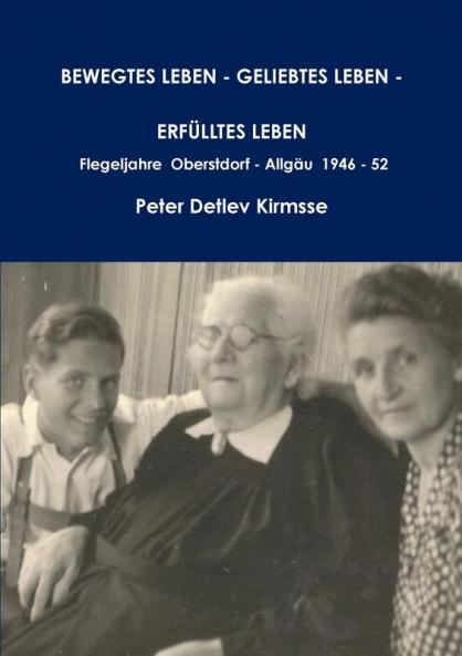 BEWEGTES LEBEN - GELIEBTES LEBEN - ERFÜLLTES LEBEN  - Flegeljahre  Oberstdorf - Allgäu  1946 - 52
