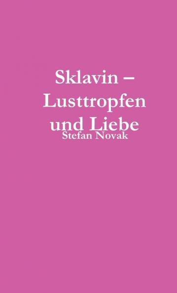 Sklavin - Lusttropfen und Liebe