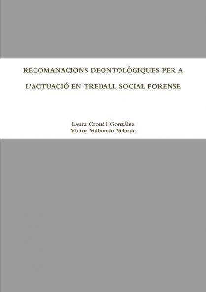 RECOMANACIONS DEONTOLÒGIQUES PER A L'ACTUACIÓ EN TREBALL SOCIAL FORENSE