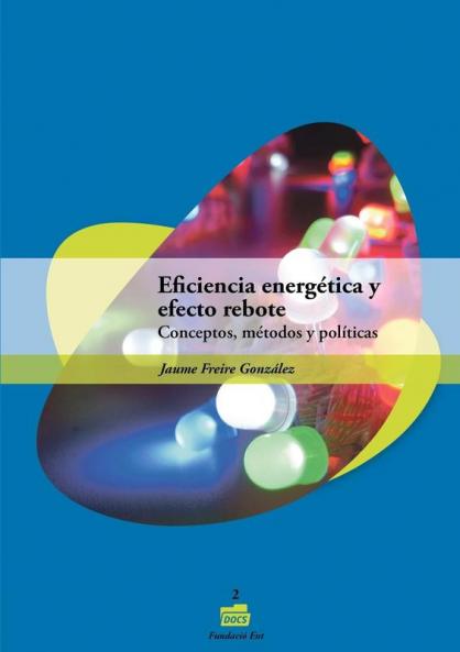 Eficiencia energética y efecto rebote. Conceptos métodos y políticas