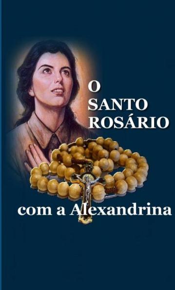 O SANTO ROSÁRIO COM A ALEXANDRINA