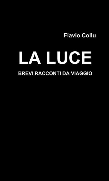 La luce - brevi racconti da viaggio