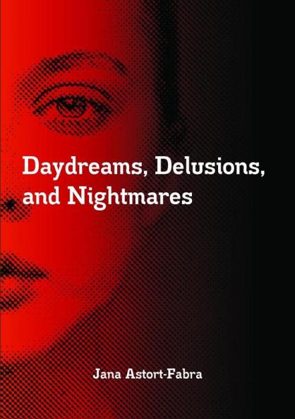 Daydreams Delusions and Nightmares
