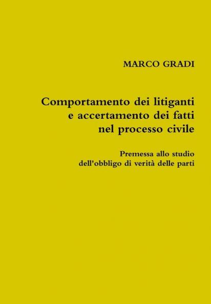 Comportamento dei litiganti e accertamento dei fatti nel processo civile. Premessa allo studio dell'obbligo di verità delle parti