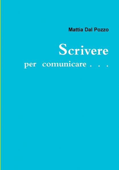 Scrivere per comunicare . . .