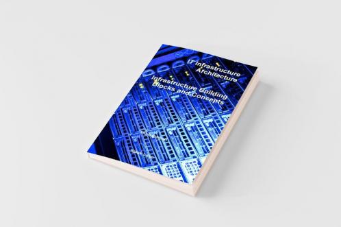IT Infrastructure Architecture - Infrastructure Building Blocks and Concepts Third Edition